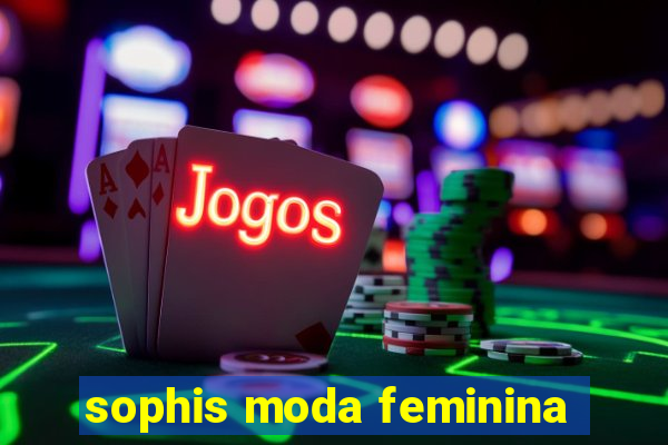 sophis moda feminina